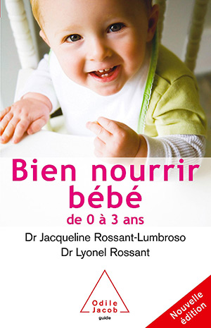 Bien nourrir son bébé : de 0 à 3 ans de Jacqueline Rossant-Lumbroso